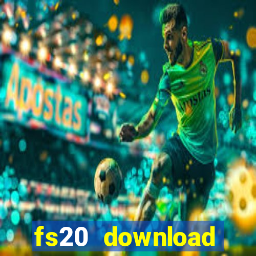 fs20 download dinheiro infinito